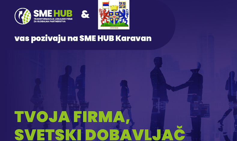 Prijavite se na SME HUB Karavan „Tvoja firma, svetski dobavljač“